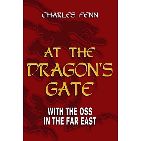 At the Dragon's Gate: With the OSS in the Far East, (Paperback)