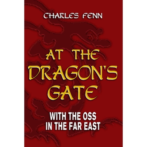 Pre-Owned At the Dragon's Gate: With the OSS in the Far East, (Paperback)