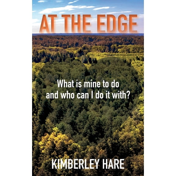At the Edge: What Is Mine to Do? And Who Can I Do It With?, (Paperback)