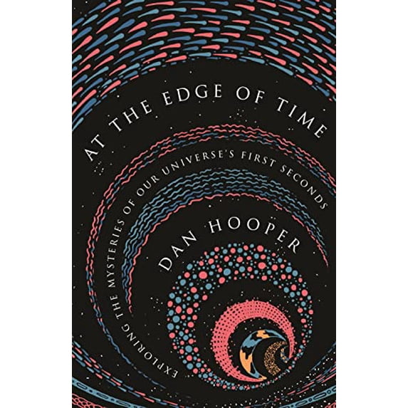 Pre-Owned At the Edge of Time: Exploring the Mysteries of Our Universes First Seconds (Science Essentials), 9780691183565, 0691183562, Hardcover, Illustrated edition
