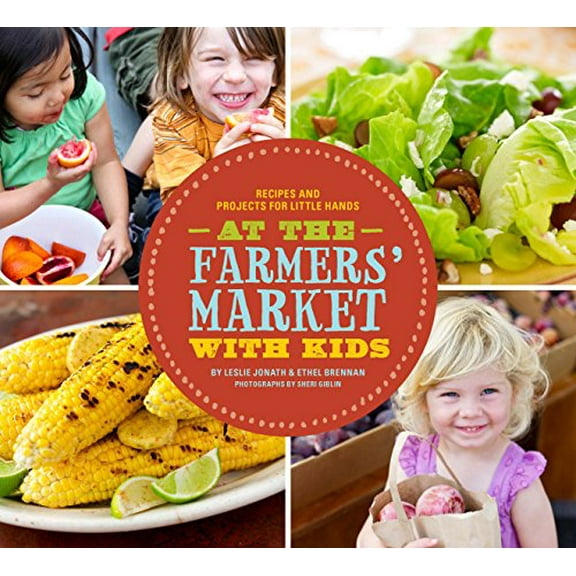 Pre-Owned At the Farmer's Market with Kids: Recipe and Projects for Little Hands: Recipes and Projects for Little Hands Paperback
