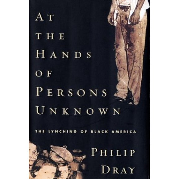 Pre-Owned At the Hands of Persons Unknown: The Lynching of Black America (Hardcover) 0375503242 9780375503245