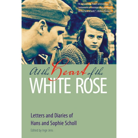 At the Heart of the White Rose: Letters and Diaries of Hans and Sophie Scholl, (Paperback)