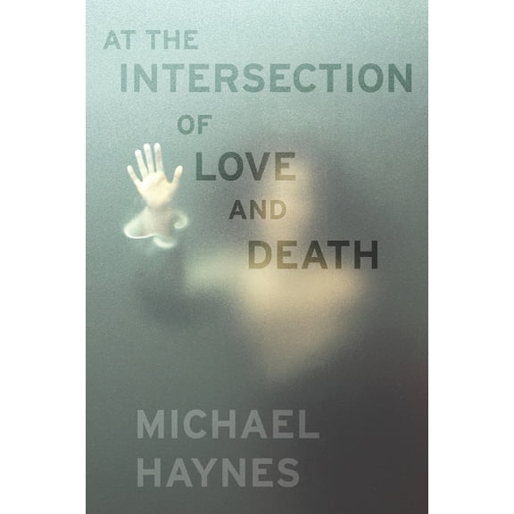 At the Intersection of Love and Death (Paperback) by Michael Haynes