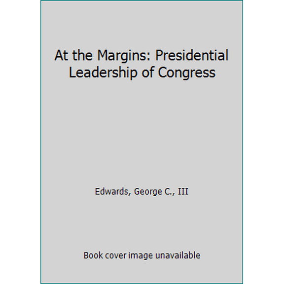 Pre-Owned At the Margins: Presidential Leadership of Congress (Hardcover) 0300044046 9780300044041