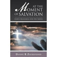 thumbnail image 1 of At the Moment of Salvation: God's Blessings for the Saved (Paperback) by Danny R Zickefoose, 1 of 1