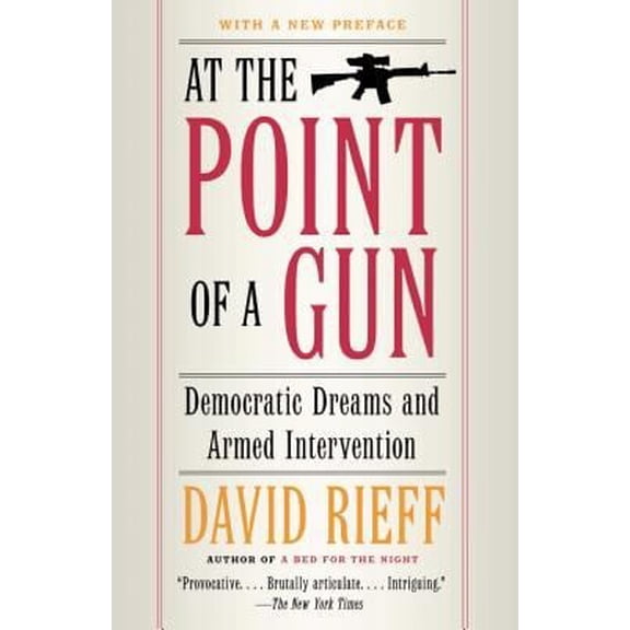 Pre-Owned At the Point of a Gun: Democratic Dreams and Armed Intervention (Paperback) 074328707X 9780743287074