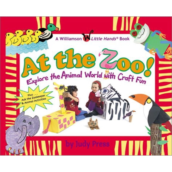 Pre-Owned At the Zoo!: Explore the Animal World with Craft Fun (Williamson Little Hands Series) (Paperback) 1885593619 9781885593610