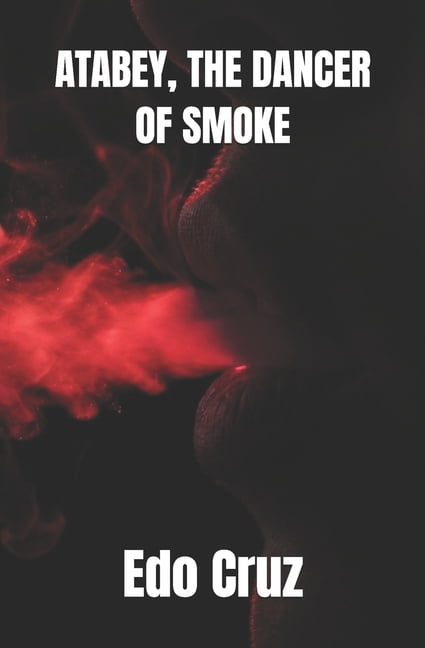 Atabey, the Dancer of Smoke, (Paperback)