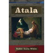 Atala Paperback by Francois-Rene De Chateaubriand, Robin Anita White