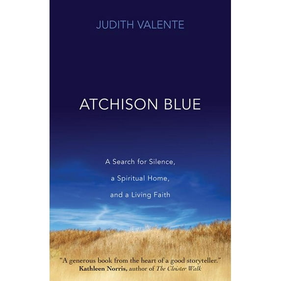 Atchison Blue: A Search for Silence, a Spiritual Home, and a Living Faith (Paperback)