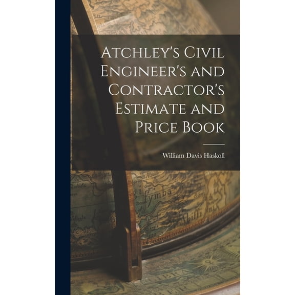Atchley's Civil Engineer's and Contractor's Estimate and Price Book, (Hardcover)