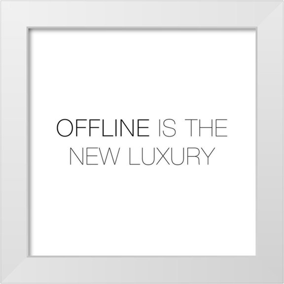 Atelier B Art Studio 12x12 White Modern Wood Framed Museum Art Print Titled - OFFLINE IS THE NEW LUXURY