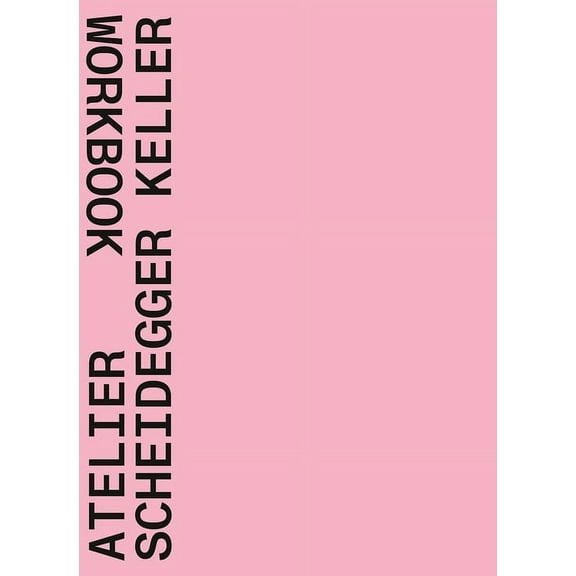 Atelier Scheidegger Keller : Workbook (Paperback)