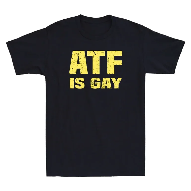 Atf Is Gay Funny Political Quote Saying Gift Vintage Men s Short Sleeve T Shirt Walmart