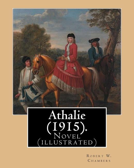 Athalie 1915 . By; Robert W. Chambers, illustrated By: Frank Craig British 1874-1918 : Novel illustrated Paperback 1541189027 9781541189027 Robert W. Chambers, Frank Craig