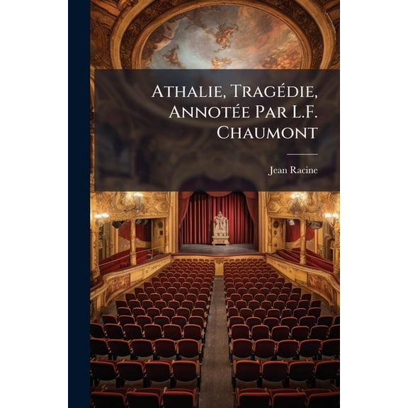 Athalie, Tragdie, Annote Par L.F. Chaumont (Paperback)