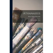 Athanasius : His Life and Life-Work (Hardcover)