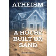 Atheism - A House Built On Sand, Paperback