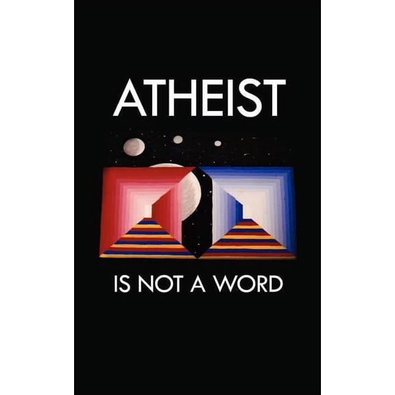 Atheist Is Not a Word, (Paperback)