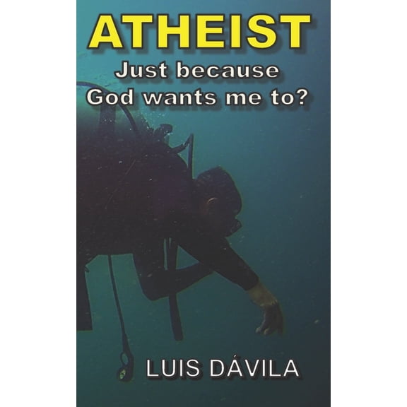 Christian Society: Atheist: Just because God wants me to? (Paperback)
