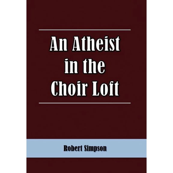 Atheist in the Choir Loft