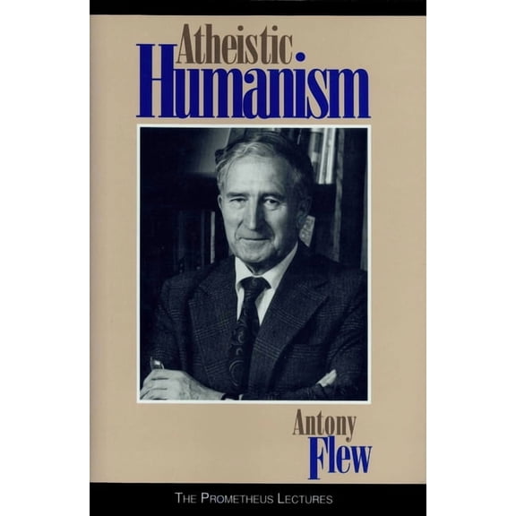 Prometheus Lectures Atheistic Humanism, (Hardcover)