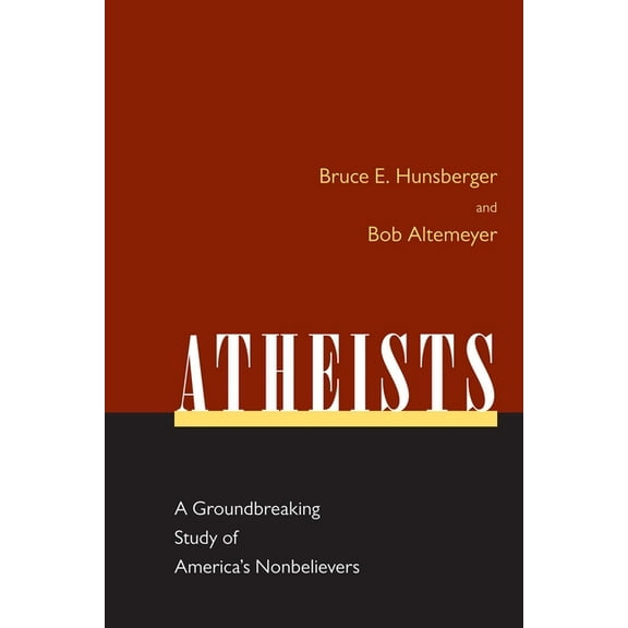 Atheists: A Groundbreaking Study of America's Nonbelievers, (Paperback)