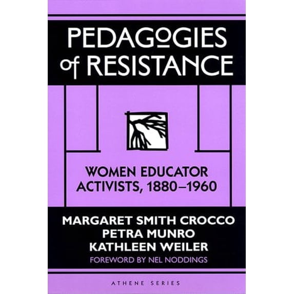 Pre-Owned Pedagogies of Resistance: Women Educator Activists, 1880-1960 (Athene Series) (Paperback) 0807762970 9780807762974