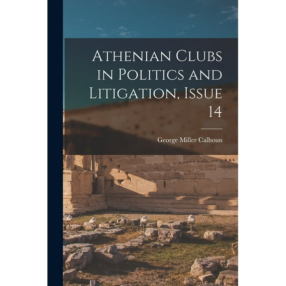 Athenian Clubs in Politics and Litigation, Issue 14 (Paperback)