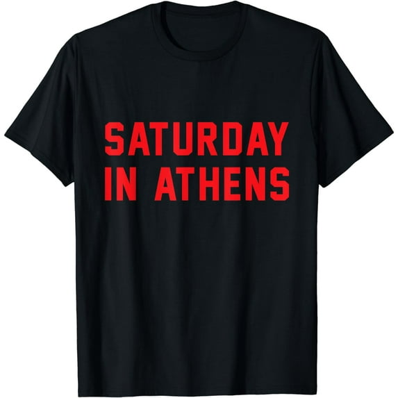 Athens Georgia | Saturday in Athens T-Shirt mens t shirt,black,women,funny,misfits,men,journey,t-shirt