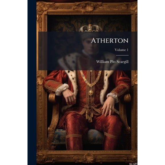 Atherton : A Tale Of The Last Century; Volume 1 (Paperback)