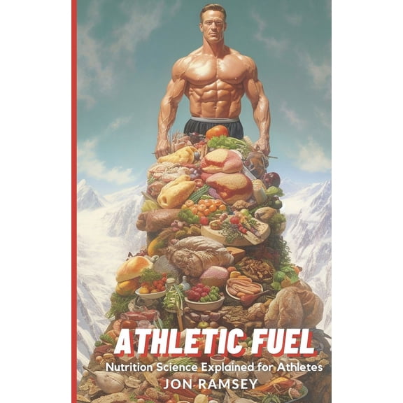 Athletic Fuel: Nutrition Science Explained for Athletes