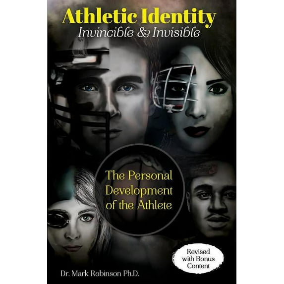 Athletic Identity: Invincible and Invisible: The Personal Development of the Athlete (Volume 1)