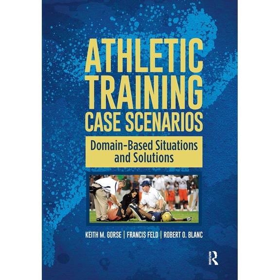 Athletic Training Case Scenarios: Domain-Based Situations and Solutions, (Paperback)