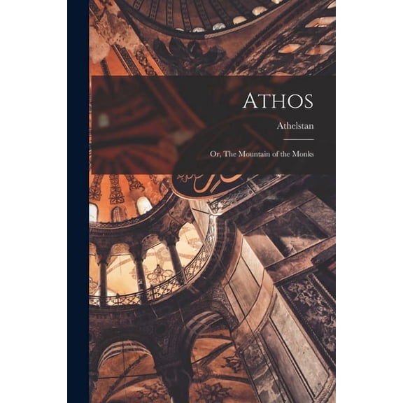 Athos; or, The Mountain of the Monks, (Paperback)