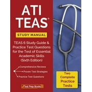 Ati Teas Study Manual : Teas 6 Study Guide & Practice Test Questions for the Test of Essential Academic Skills (Sixth Edition)