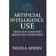 thumbnail image 1 of AI Book Series: ChatGPT Prompts and Crea Atificial Intelligence Use: What is it good for? Absolutely everything!, (Paperback), 1 of 5