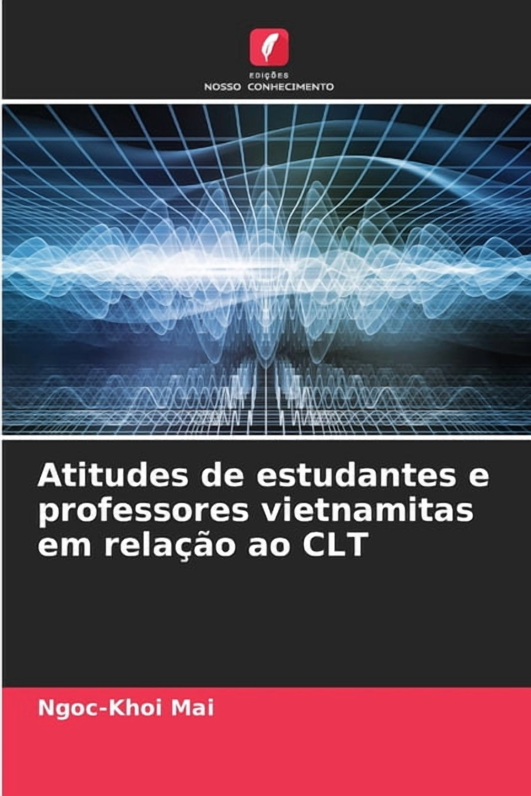 Atitudes de estudantes e professores vietnamitas em relaÃ§Ã£o ao CLT, (Paperback)