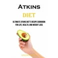 thumbnail image 1 of Atkins Diet: Ultimate Atkins Diet's Recipe Cookbook for Life, Health, and Weight Loss, (Paperback), 1 of 1