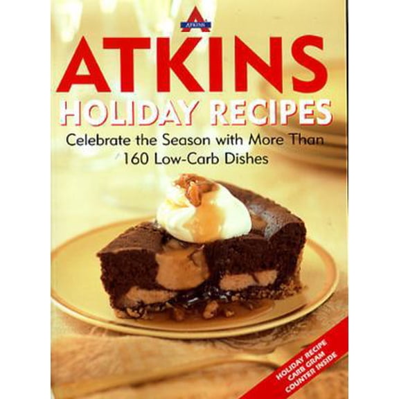 Pre-Owned Atkins Holiday Recipes: Celebrate the Season with More Than 160 Low-Carb Dishes (Paperback) 1932273433 9781932273434