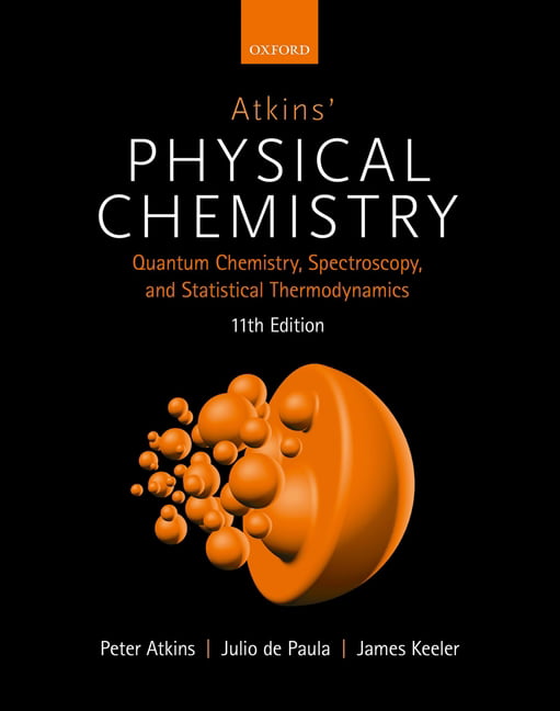 Atkins' Physical Chemistry 11E : Volume 2: Quantum Chemistry, Spectroscopy,  and Statistical Thermodynamics (Edition 11) (Paperback)