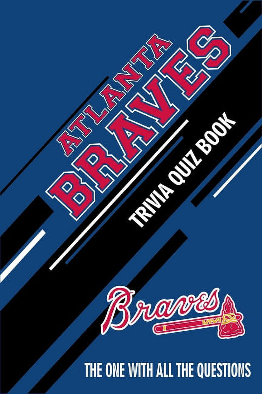 Atlanta Braves Trivia Quiz Book: The One With All The Questions, (Paperback)