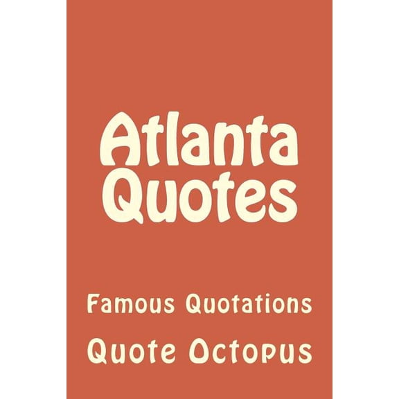 Atlanta Quotes: Famous Quotations