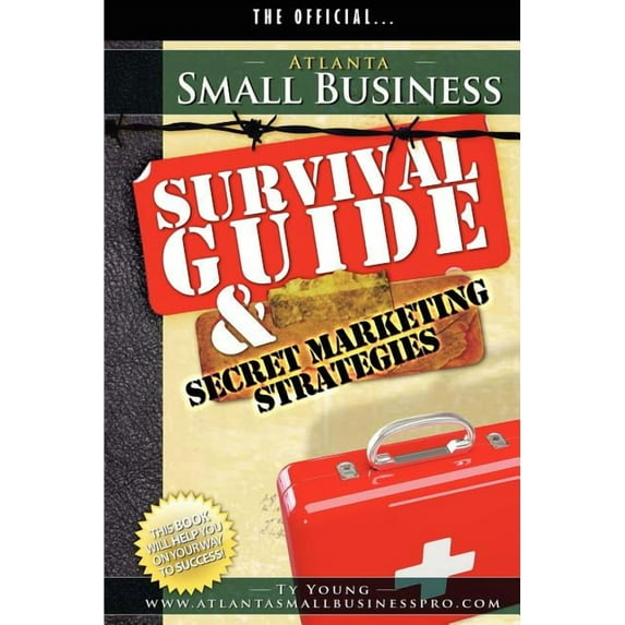 Atlanta Small Business Survival Guide and Secret Marketing Strategies, (Paperback)