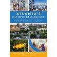 thumbnail image 1 of Pre-Owned Atlanta's Olympic Resurgence: How the 1996 Games Revived a Struggling City (Paperback) 1467147249 9781467147248, 1 of 1