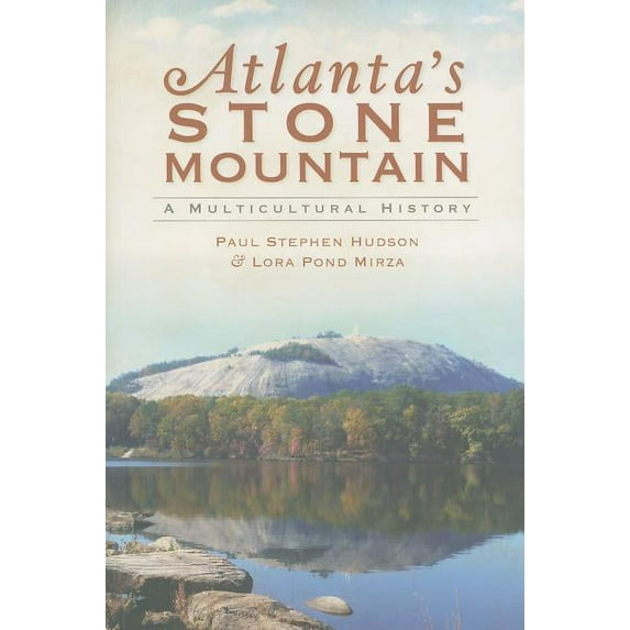 Atlanta's Stone Mountain : A Multicultural History