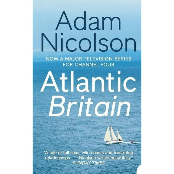 Atlantic Britain: The Story of the Sea a Man and a Ship, (Paperback)