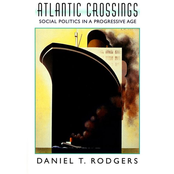 Atlantic Crossings: Social Politics in a Progressive Age (Revised)