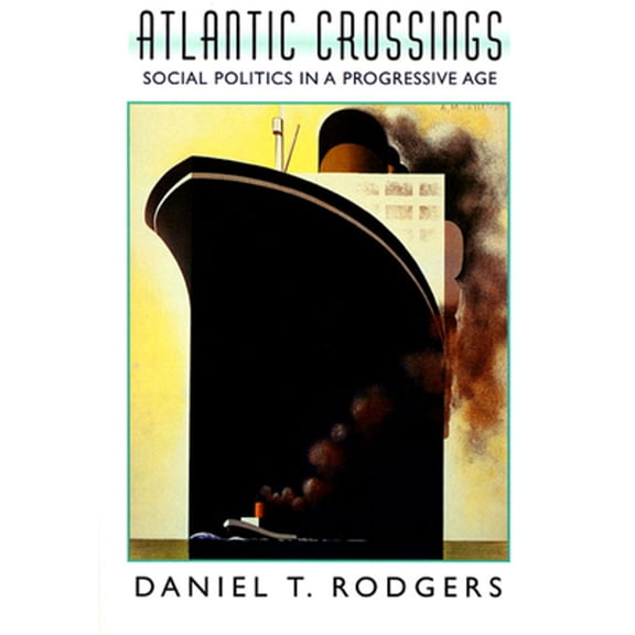 Pre-Owned Atlantic Crossings: Social Politics in a Progressive Age (Paperback) 0674002016 9780674002012